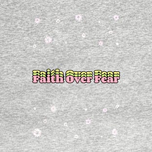 faith over fear T-Shirt